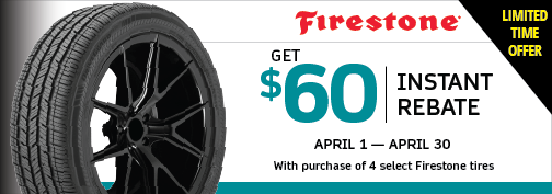 Firestone 4 Tire, $60 Instant Rebate 4/01/2024 thru 4/30/2024